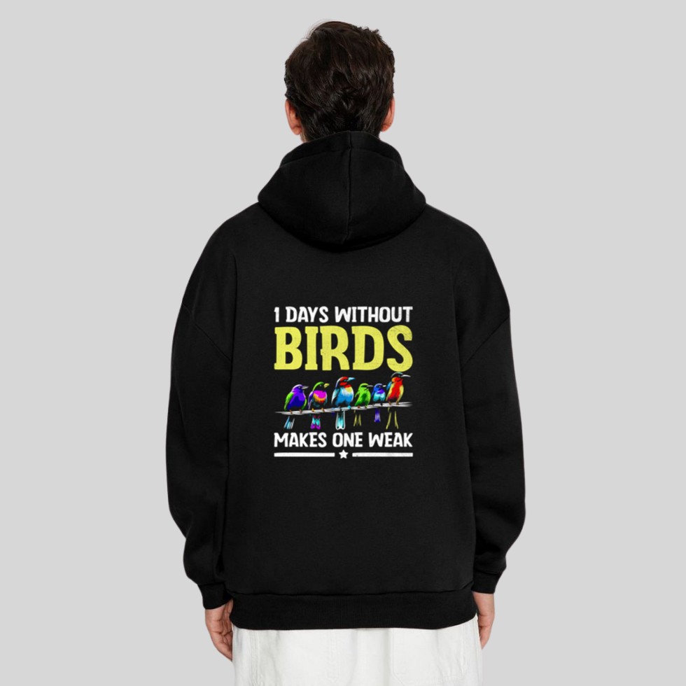 1 Days Without Birds Makes One Weak Birdwatching Birding Hoodie - Image 4