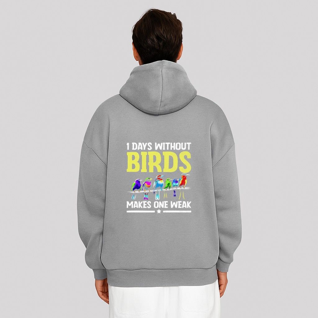 1 Days Without Birds Makes One Weak Birdwatching Birding Hoodie - Image 6