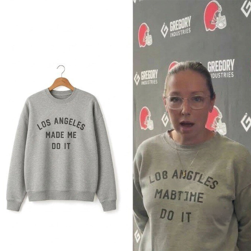 Browns Assistant GM Catherine Hickman Los Angeles Made Me Do It Sweatshirt Gift For Fans 1 - Unicasport Browns Assistant GM Catherine Hickman Los Angeles Made Me Do It Sweatshirt Gift For Fans