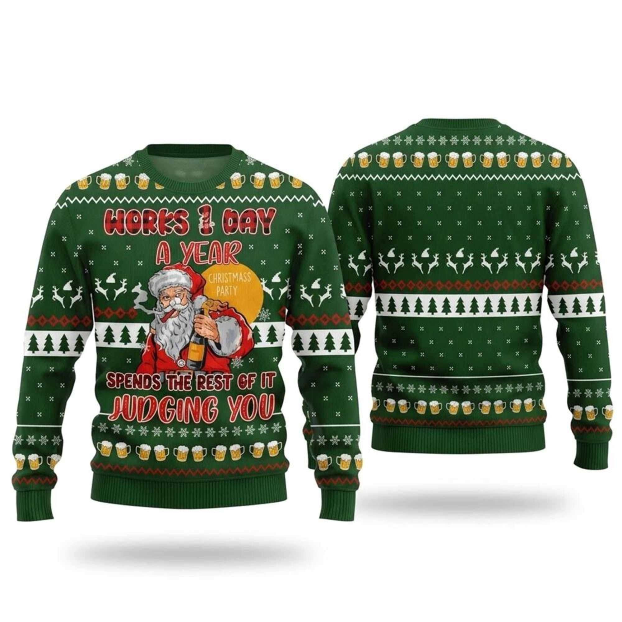 Works 1 Day A Year Spends The Rest Of It Judging You Ugly Christmas Sweater Santa Beer Jumper 1 - Unicasport Works 1 Day A Year Spends The Rest Of It Judging You Ugly Christmas Sweater Santa Beer Jumper