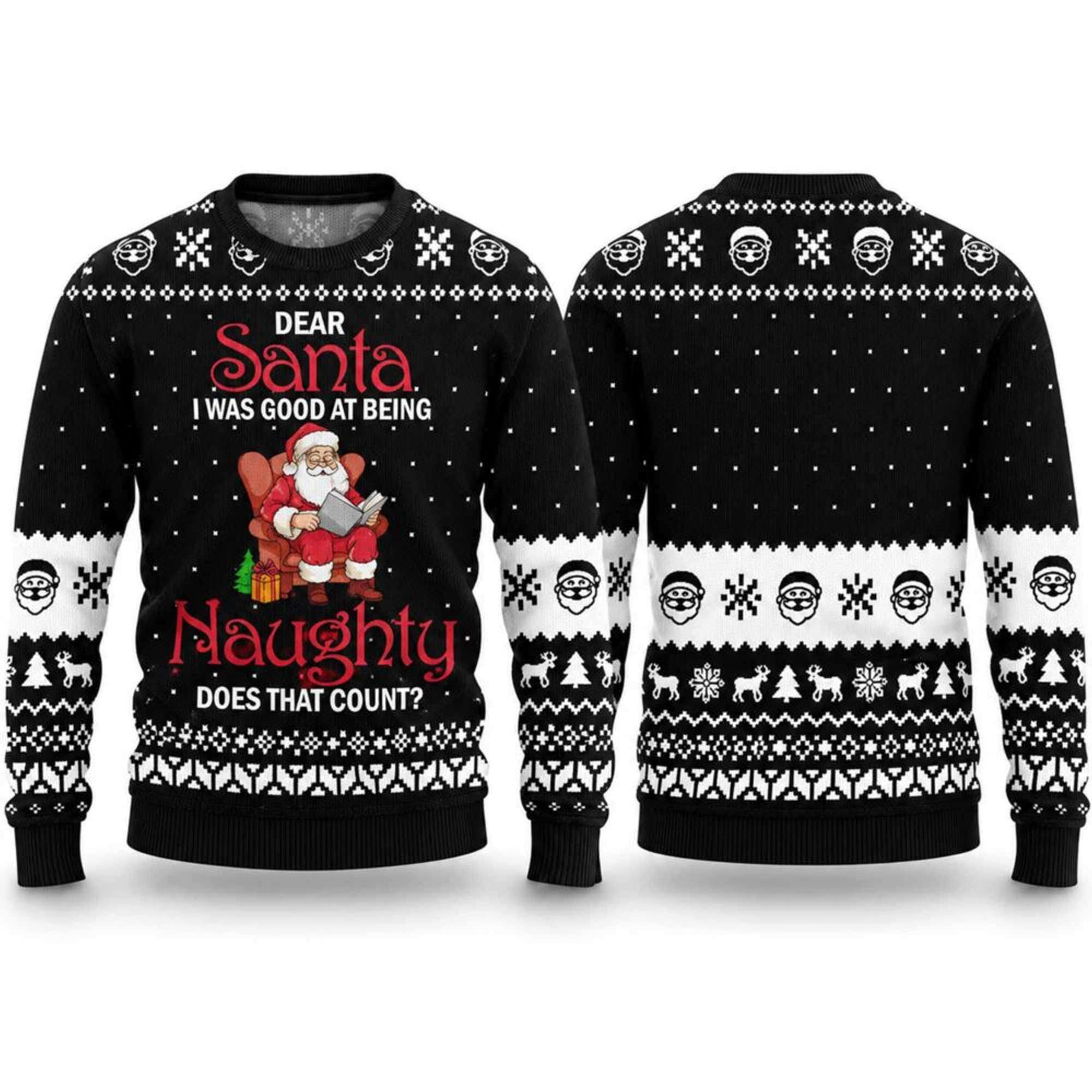2026 Dear Santa I Was Good At Being Naughty Does That Count Ugly Christmas Sweater Black Gifts