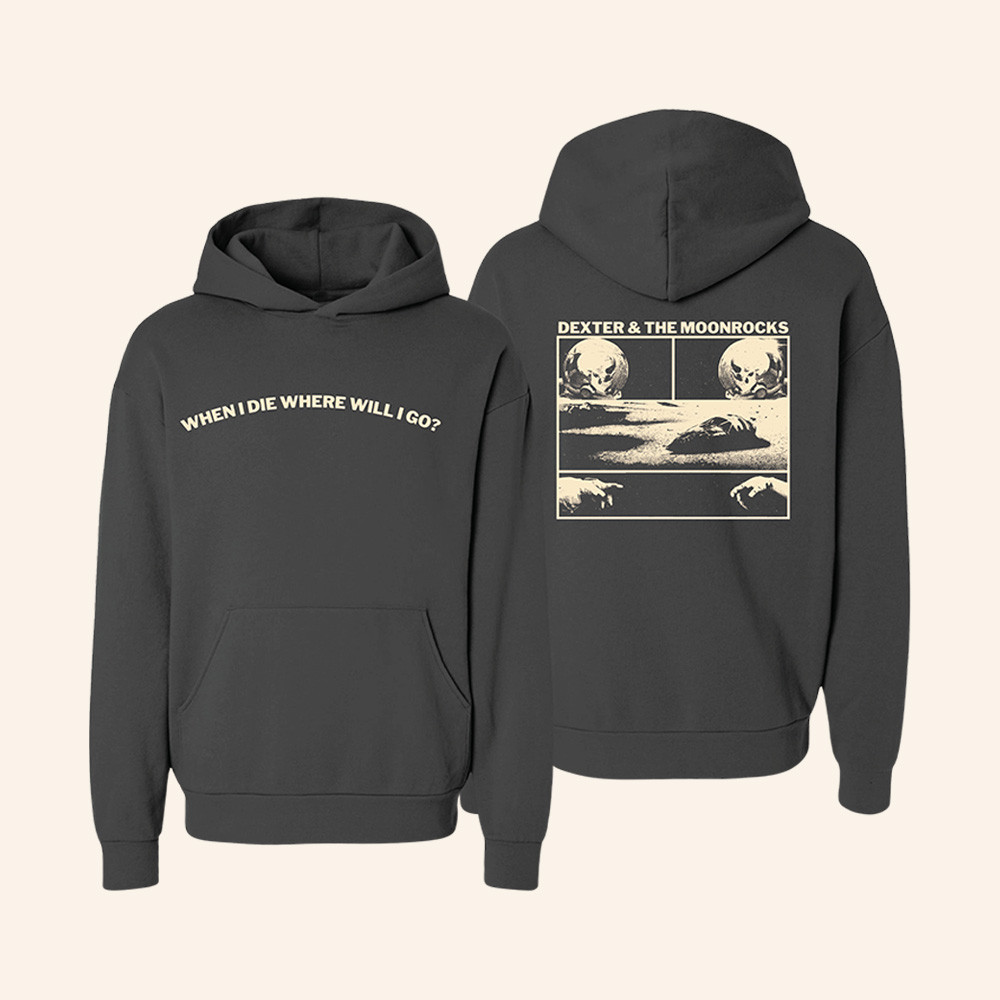 Dexter And The Moonrocks Merch When I Die Hoodie Rock Band Apparel Gifts Ideas 1 - Unicasport Dexter And The Moonrocks Merch When I Die Hoodie Rock Band Apparel Gifts Ideas