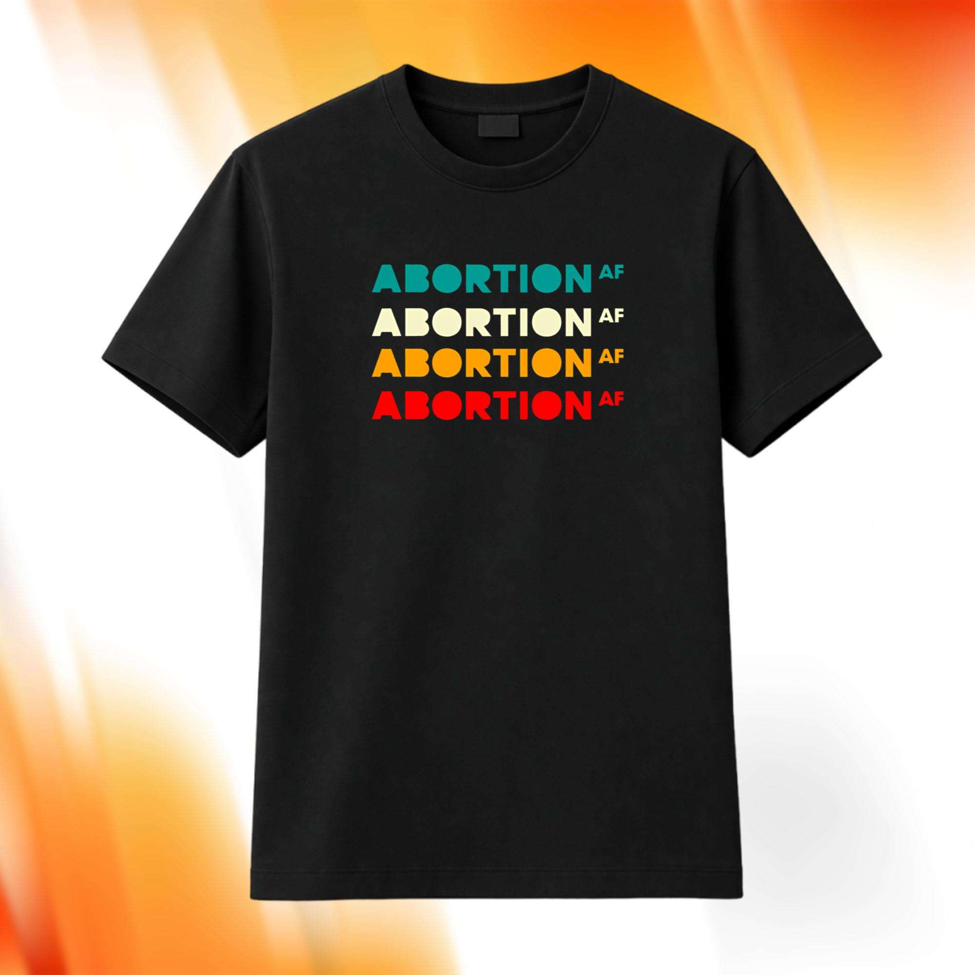 2026 Abortion AF Shirt Black Abortion Access Front Shirt Gift For Friends