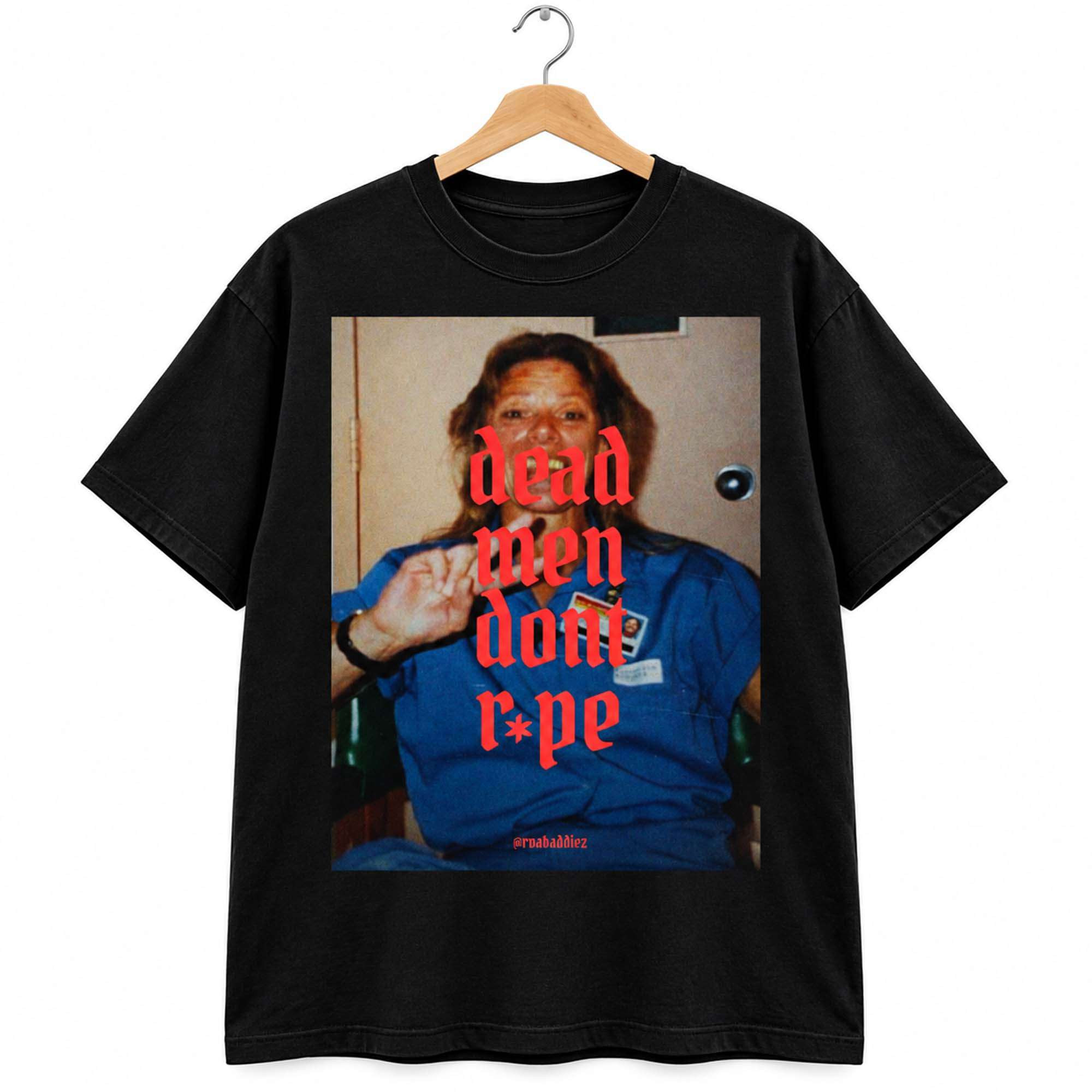 2026 Aileen Wuornos Dead Men Don't Rape Shirt Gifts For True Crime Fans