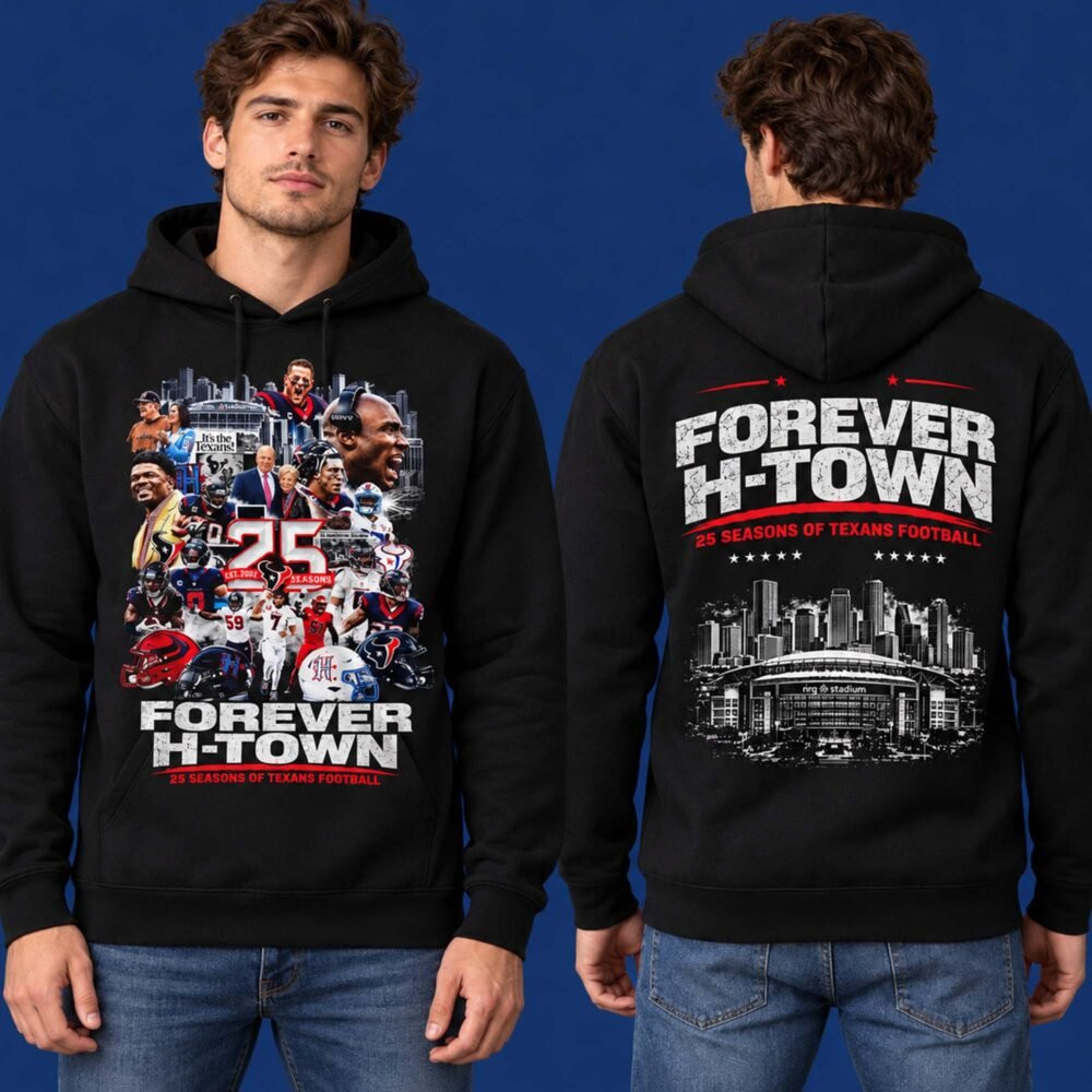 Houston Texans Merch Texans Forever H Town Special 25 Season Of Texans Football Hoodie Men's Gift 1 - Unicasport Houston Texans Merch Texans Forever H Town Special 25 Season Of Texans Football Hoodie Men's Gift