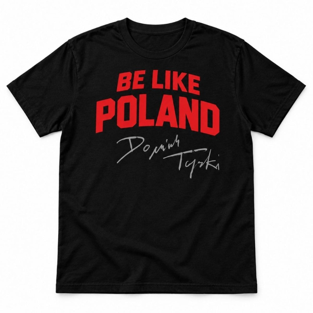 2026 Dominik Tarczynski Be Like Poland T-Shirt Dominik Tarczynski Merch Poland Gift