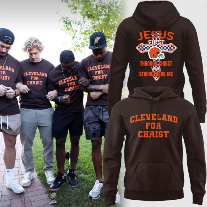 Cleveland Browns Merch Jesus First Through Christ Who Strengthens Me Cleveland For Christ Hoodie Fans Gear 1 - Unicasport Cleveland Browns Merch Jesus First Through Christ Who Strengthens Me Cleveland For Christ Hoodie Fans Gear
