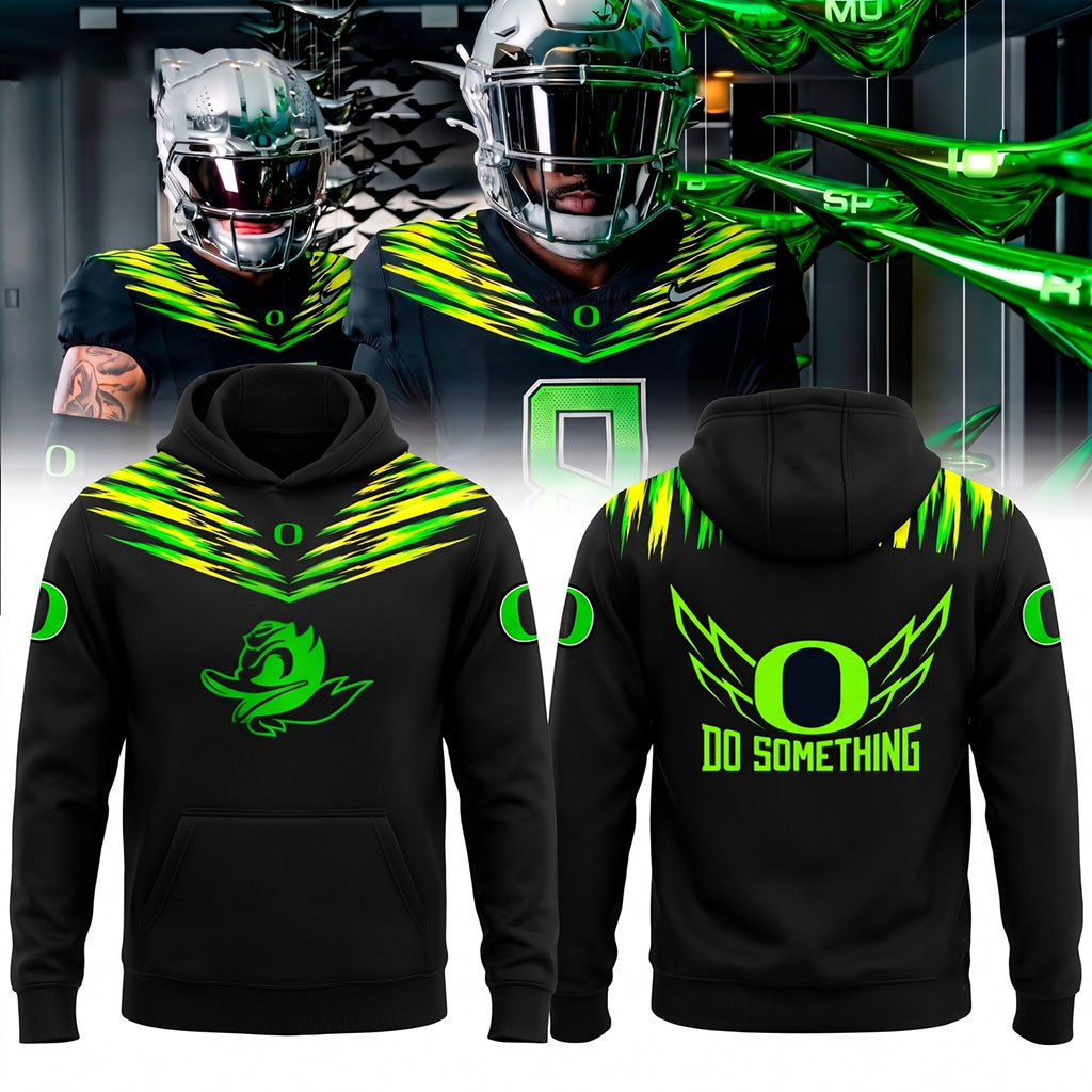 Oregon Ducks Football Do Something Hoodie College Game Day Apparel Gifts For Football Fans