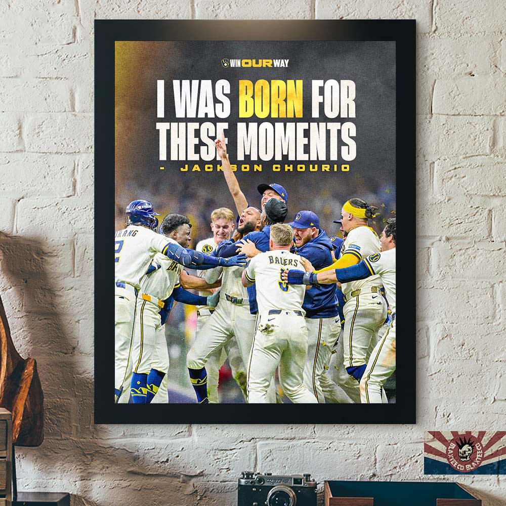Jackson Chourio Milwaukee Brewers Merch I Was Born For These Moments Poster Brewers Fans Gifts