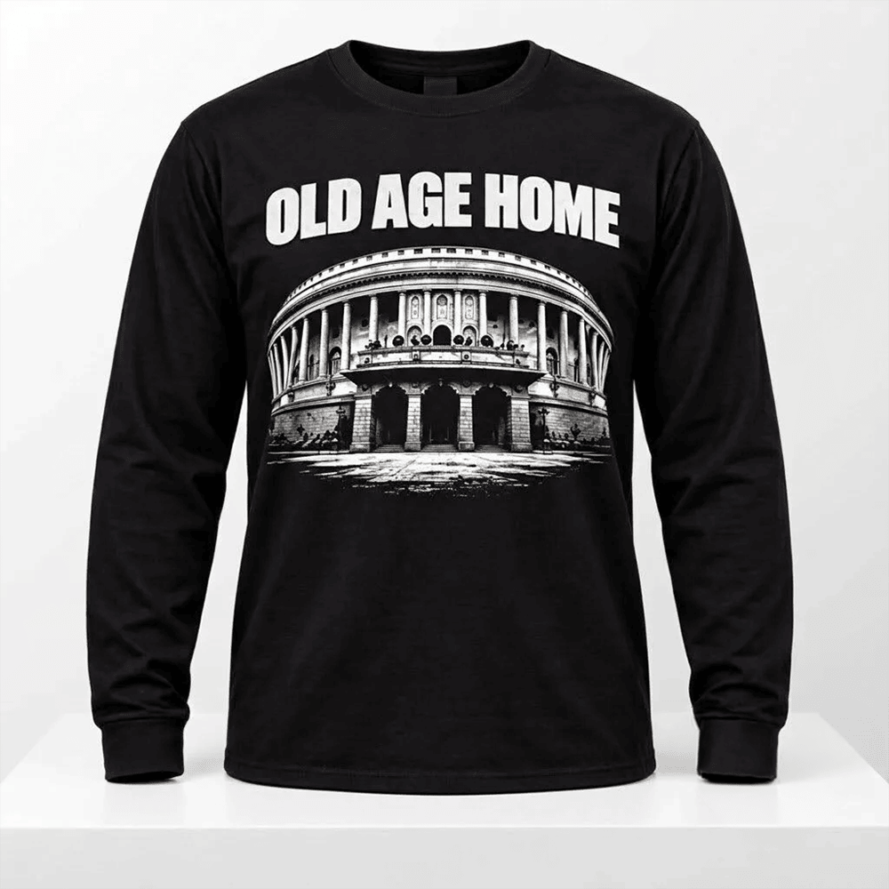 Old Age Home 2026 Long Sleeve Shirt Government Satire Clothing Best Gift