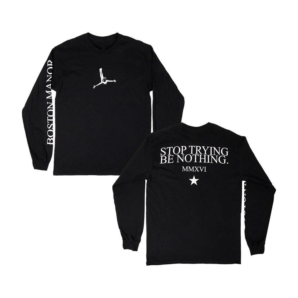 Boston Manor Merch Be Nothing Long Sleeve Shirt Presents For Rock Lover