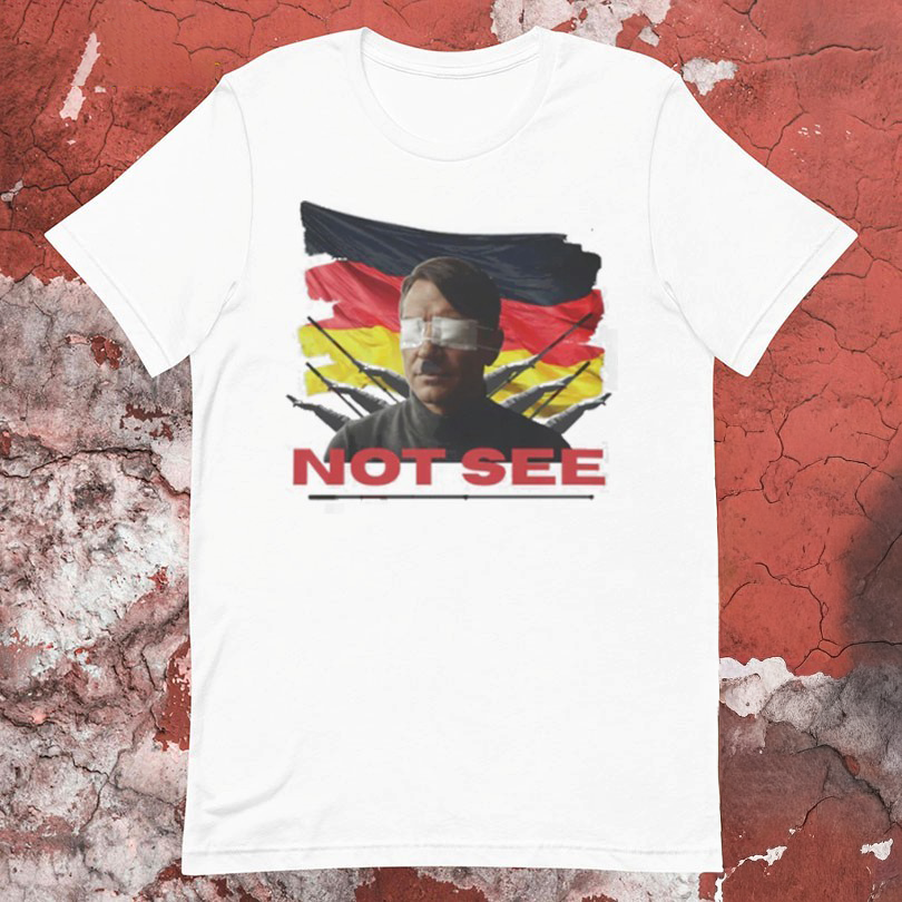 Adolf Hitler Not See Germany Flag Tshirts