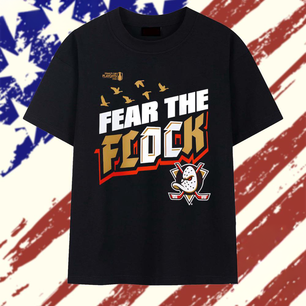 Anaheim Ducks 2026 Stanley Cup Playoffs Slogan Fear The Flock T Shirt