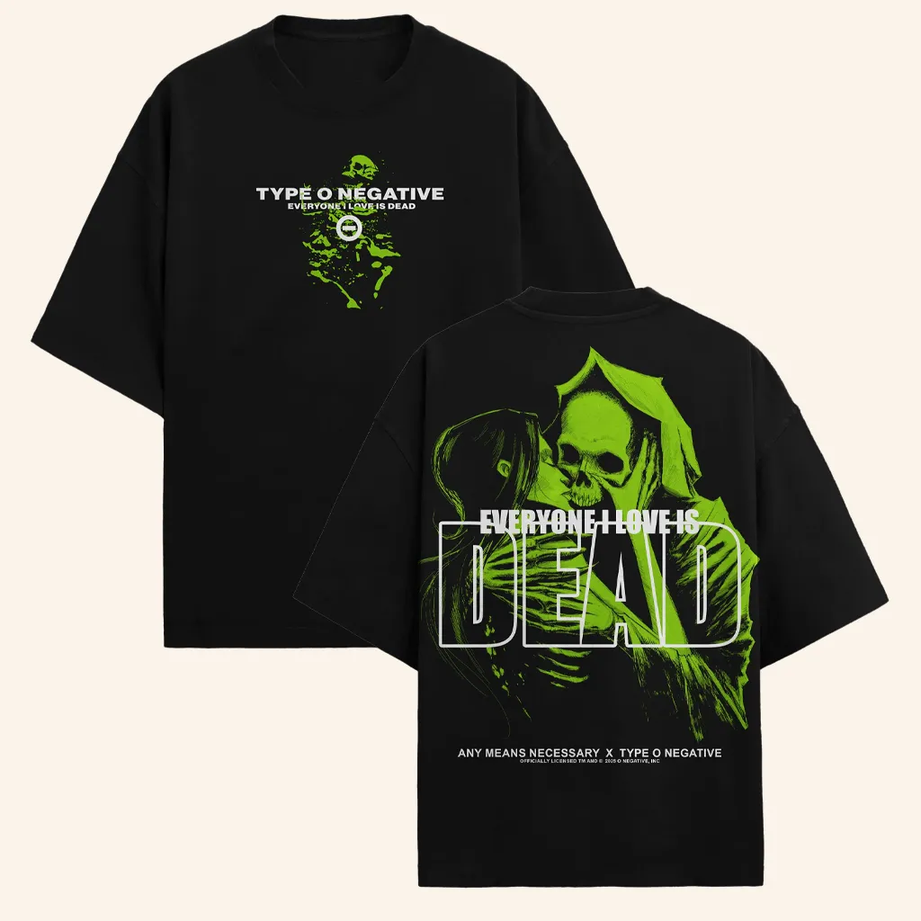 Any Means Necessary Merch Everyone I Love Is Dead TShirt Christmas Presents For Boyfriend