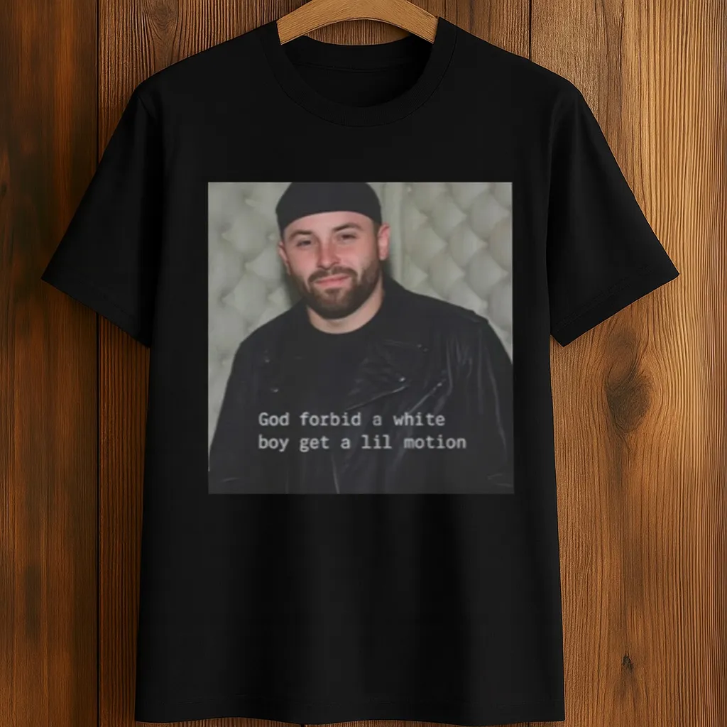 Baker Mayfield God Forbid A White Boy Get A Lil Motion Shirt Baker Mayfield Merch Fans Gifts
