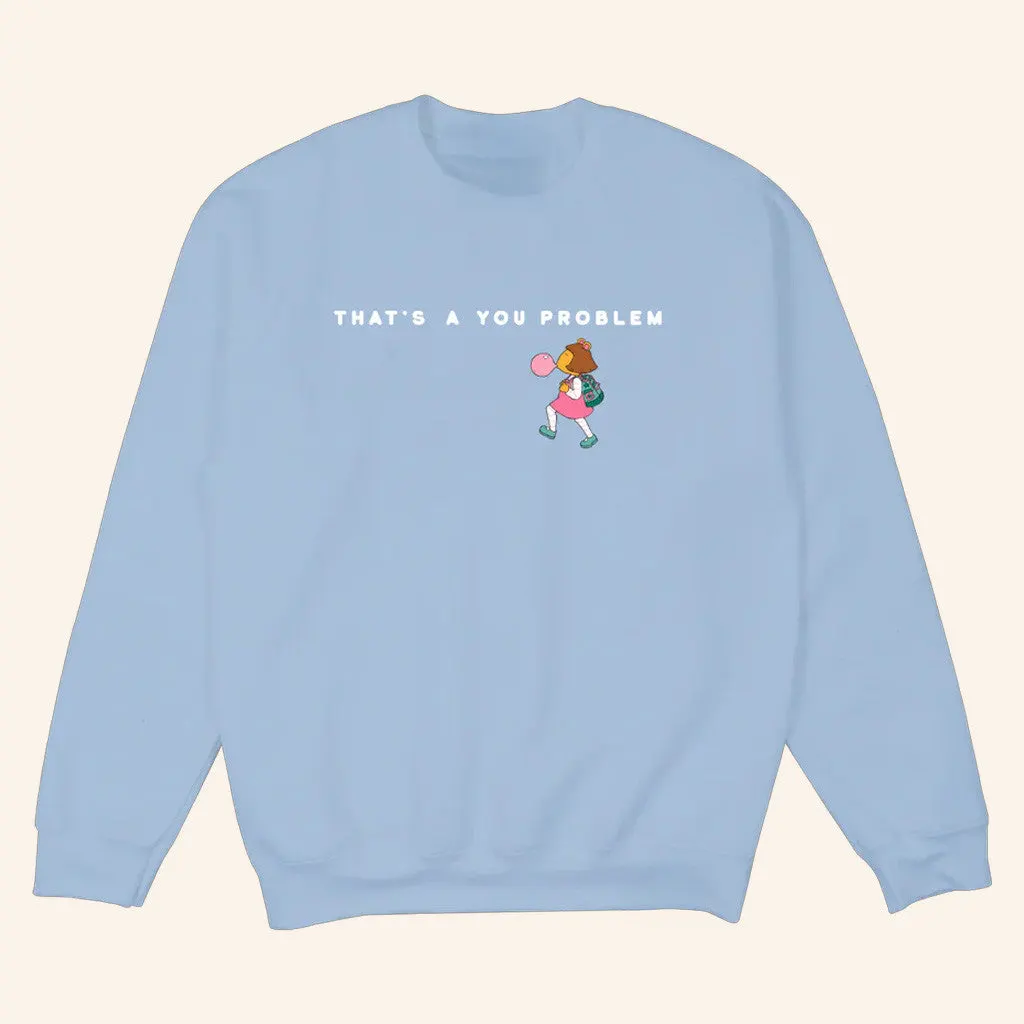 Big Comfy Couch Merch Arthur Thats A You Problem Sweatshirt Gifts For Wife