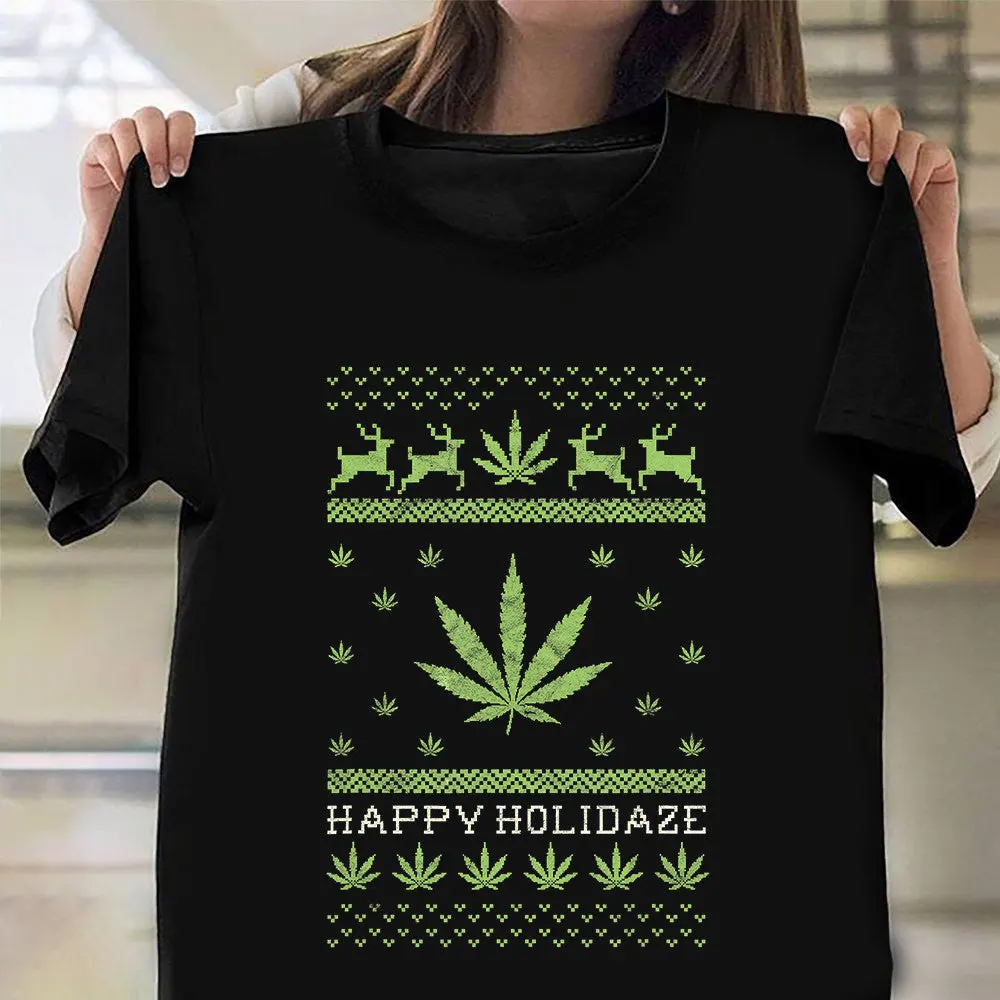 Cannabis Happy Holidaze Shirt Ugly Xmas Sweater TShirt Christmas Ideas 2024