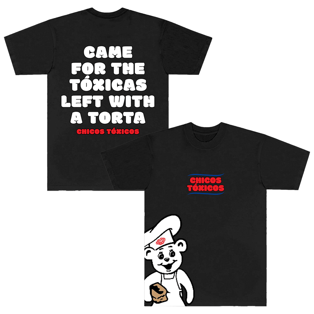 Chicos Toxicos Merch Came For The Toxicas Left With A Torta TShirt Fathers Day Gifts