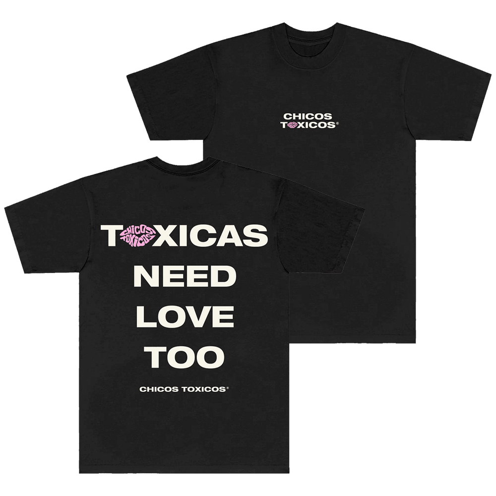 Chicos Toxicos Merch Toxicas Need Love Too TShirt Good Fathers Day Gifts Gift for Brother