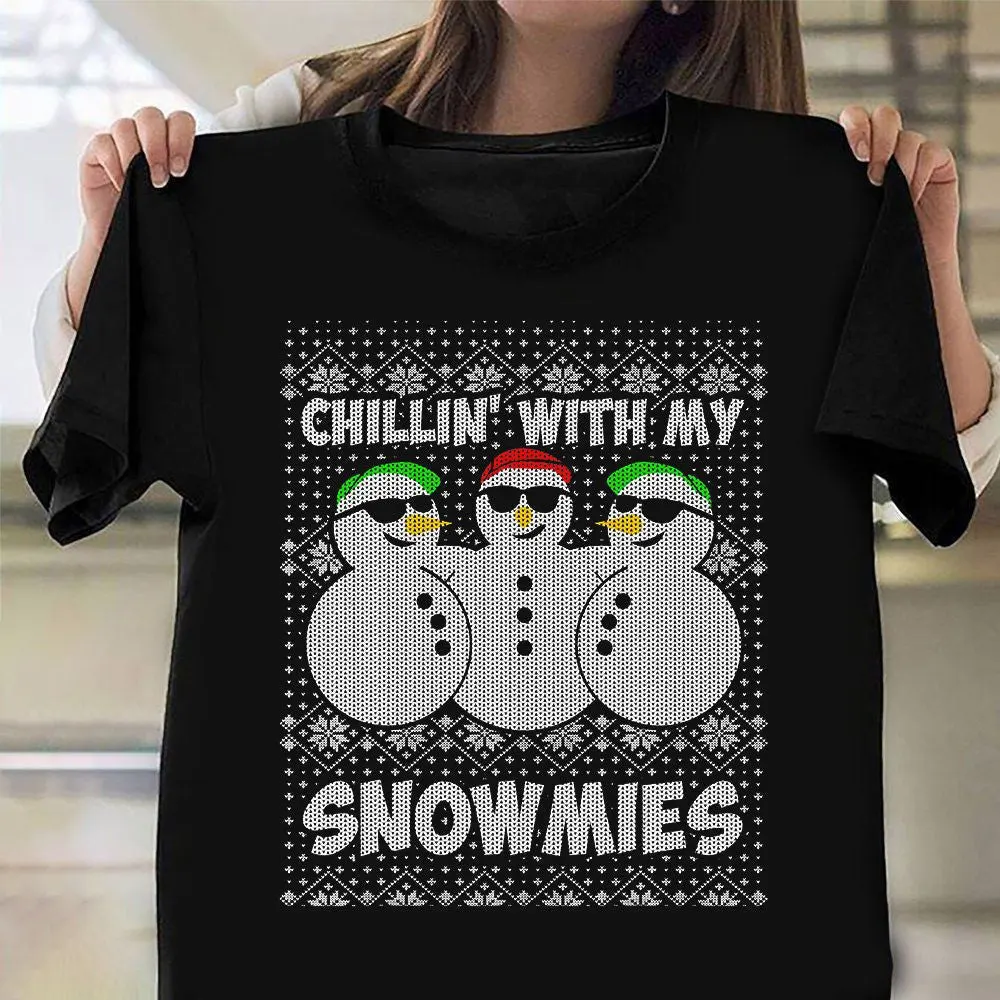 Chillin With My Snowmies Shirt Funny Ugly Sweater Christmas TShirt Xmas Gifts For Husband