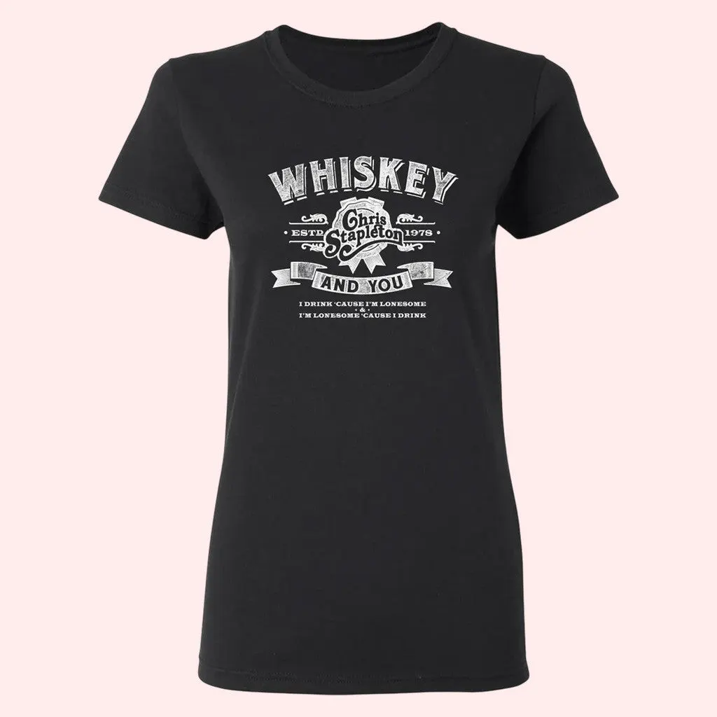 Chris Stapleton Merch The Whiskey And You Ladies TShirt Gifts For Mom