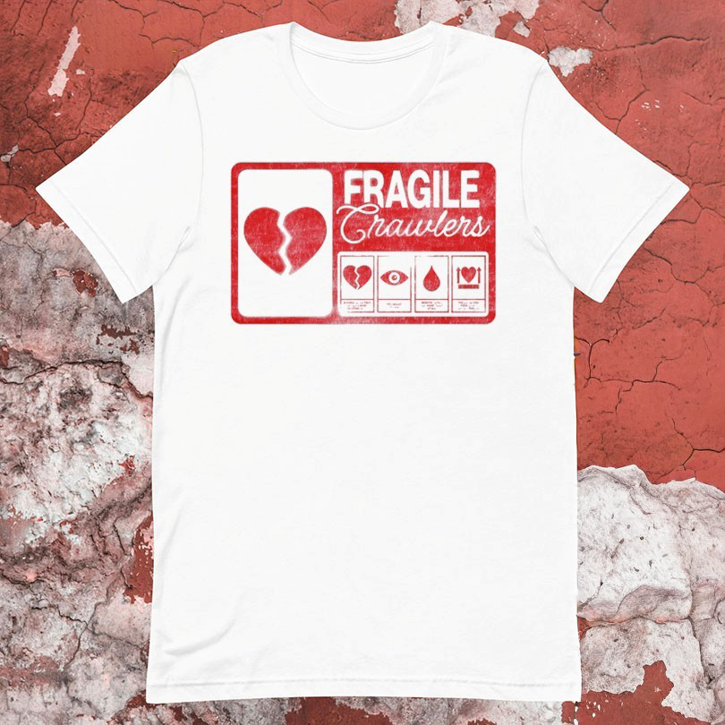 Crawlers Fragile Tshirts
