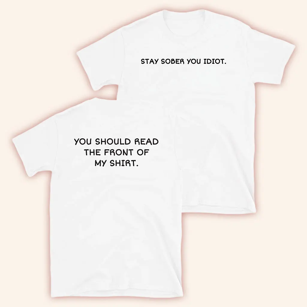 DAydrian Harding Merch Stay Sober You Idiot TShirt White Stay Sober Merch Him Gifts