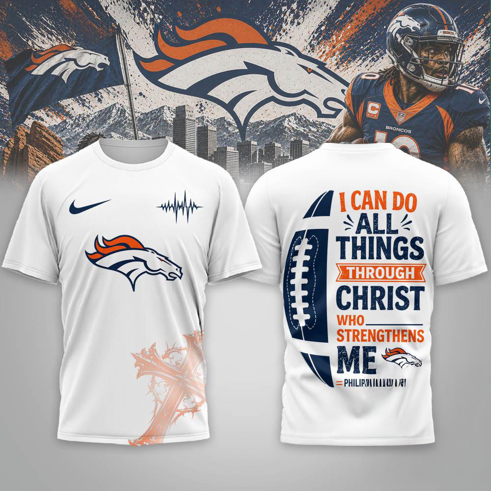 Denver Broncos Christ Strengthens Me Limited 3D Graphic Shirt