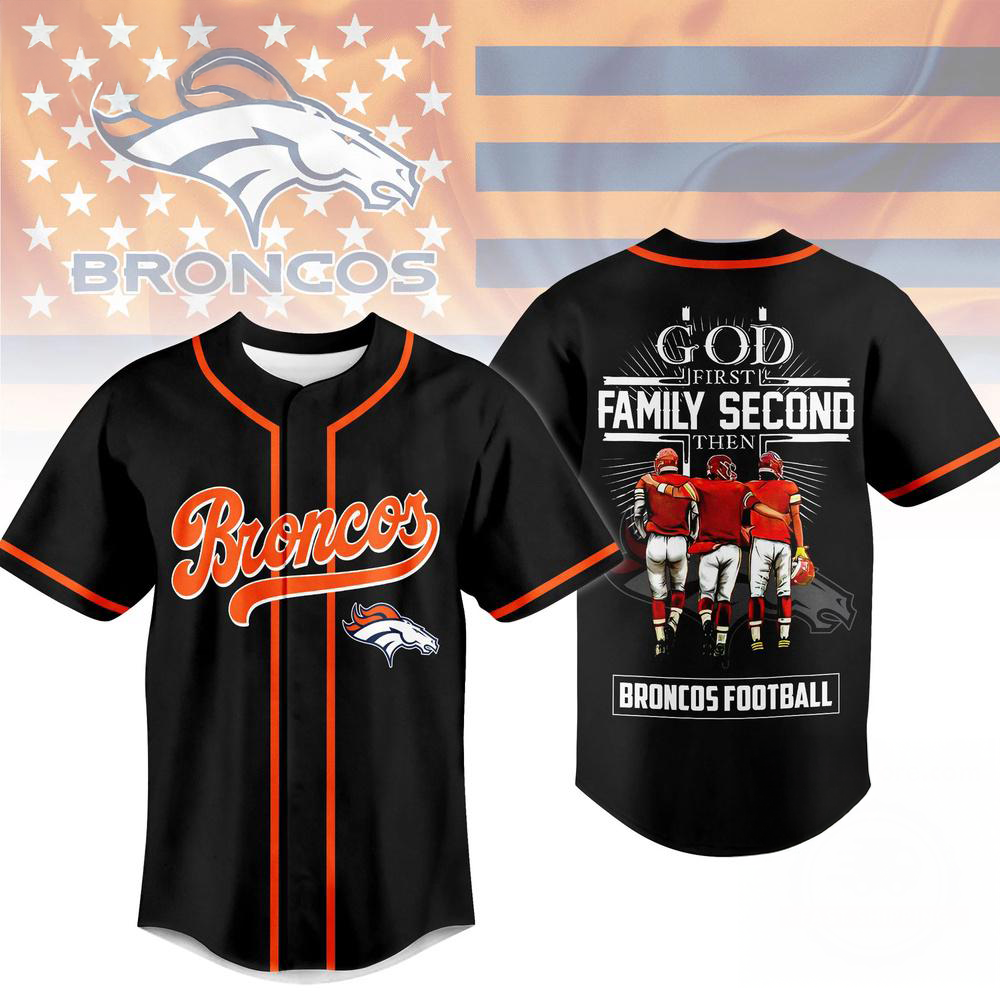 Denver Broncos God First Family Second Faith And Brotherhood Baseball Jersey