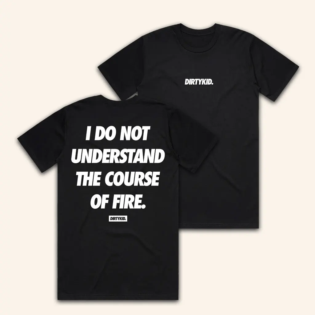 Dirty Kid Merch Course Of Fire TShirt Black Gifts For Him