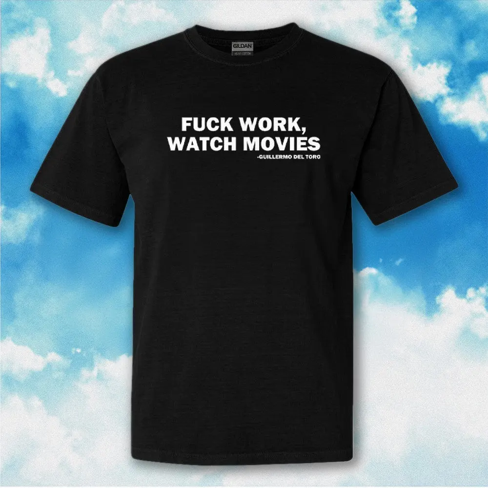 Fck Work Watch Movies Guillermo Del Toro TShirt Funny Adults Shirt
