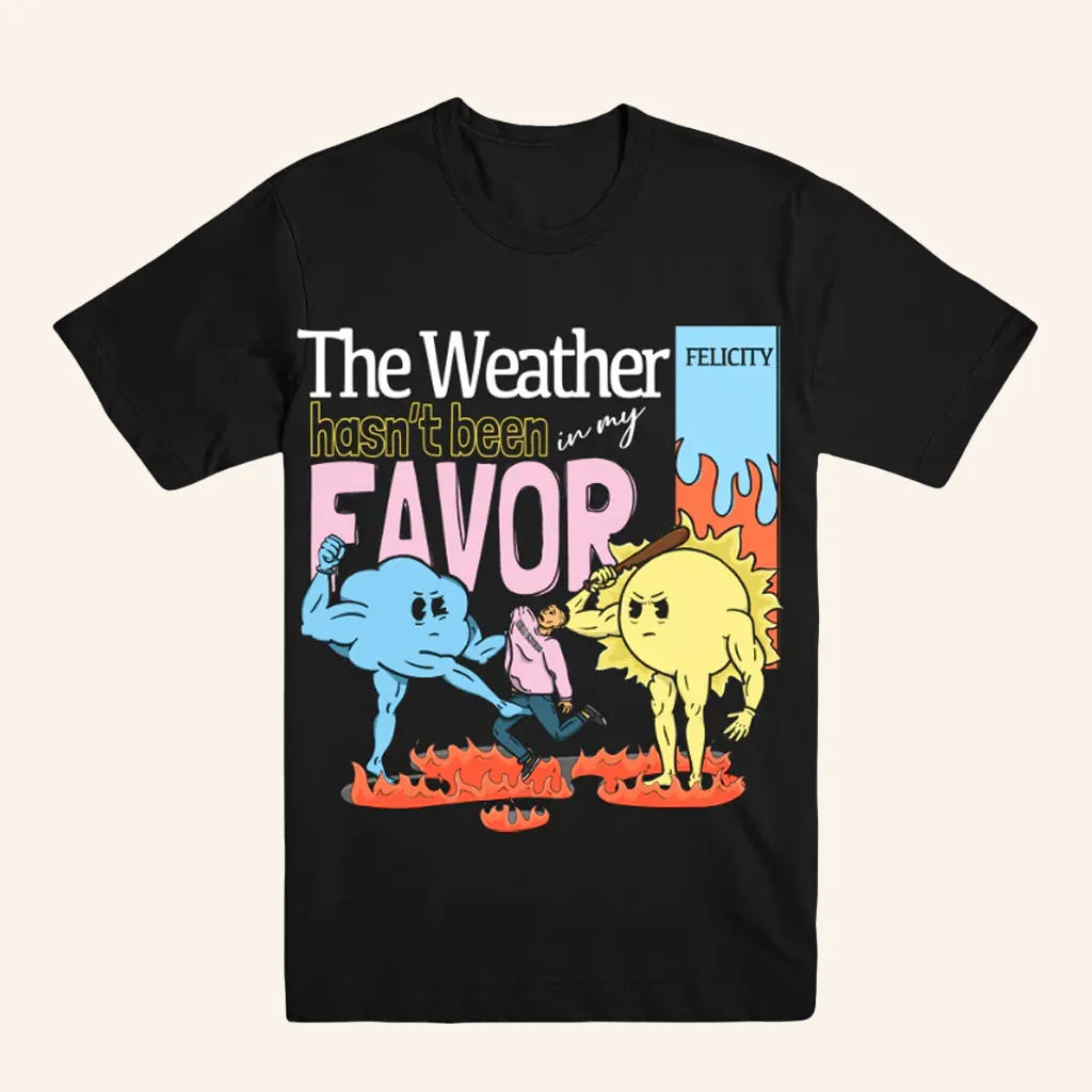 Felicity Merch The Weather Black TShirt Christmas Present For Friends