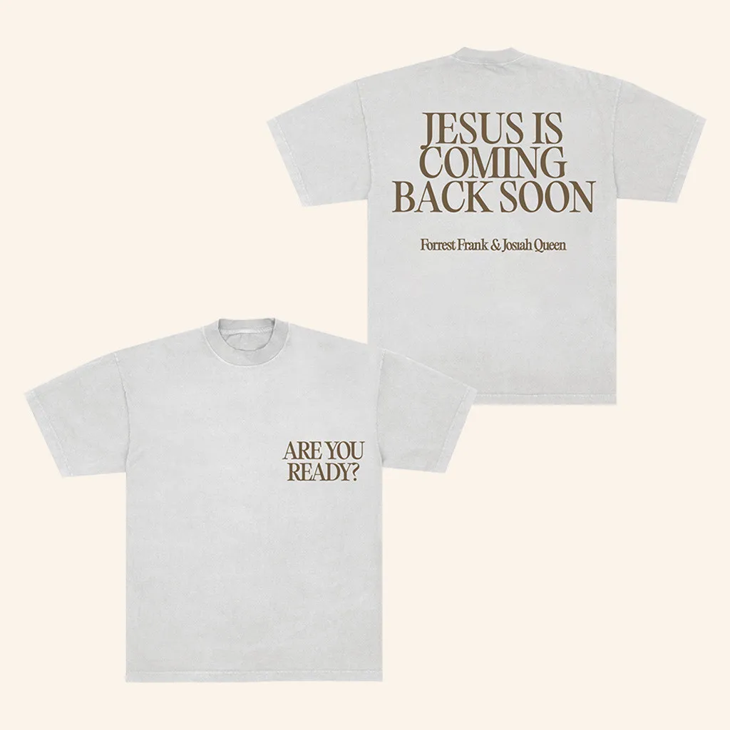 Forrest Frank Merch Are You Ready TShirt Jesus Is Coming Back Soon Shirt Gifts For Him