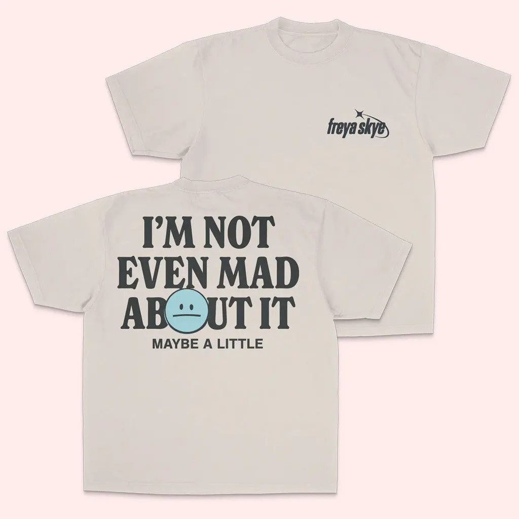 Freya Skye Merch Not Even Mad About It TShirt Best Gifts For Husband