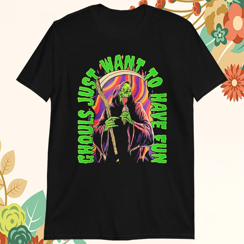Ghouls Just Want To Have Fun Grim Reaper Tshirts
