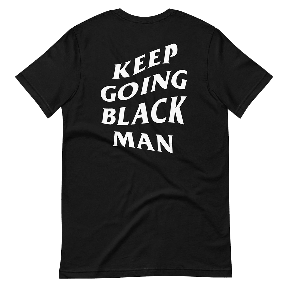 Go Black Man Go Shirt Keep Going Black Man TShirt Stepdad Gifts For Fathers Day Gift for Dad