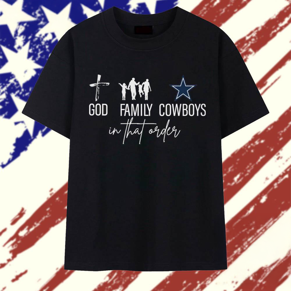 God Family In That Order Dallas Cowboys 2025 T Shirt