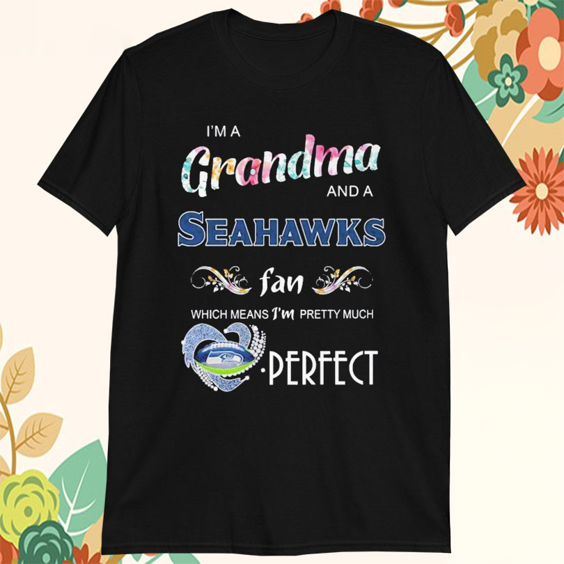 I am A Grandma And A Seattle Seahawks Fan Which Mean Im Pretty Much Perfect Diamond Heart Tshirts