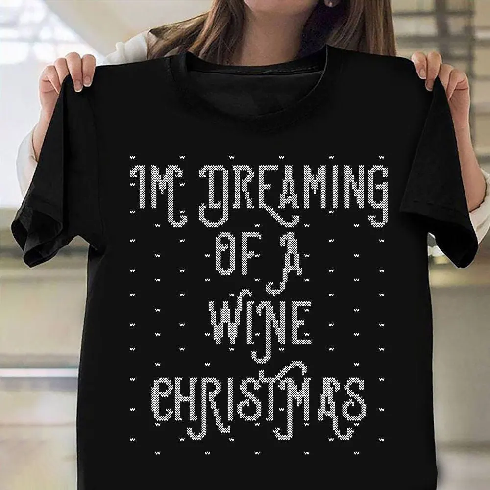 Im Dreaming Of A Wine Christmas Shirt Ugly Sweater Xmas TShirt Funny Gifts For Wine Lovers