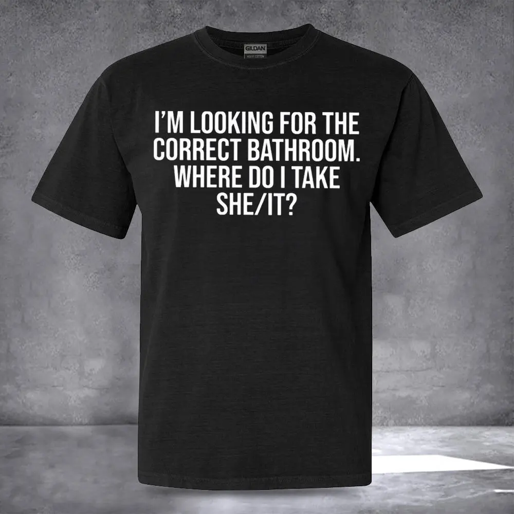 Im Looking For The Correct Bathroom Shirt Funny Sayings TShirt Valentines Day Gifts