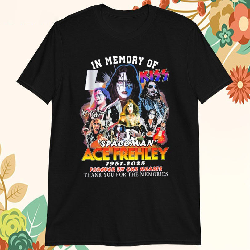 In Memory Of Kiss Spaceman Ace Frehley 1951 2025 Forever In Our Hearts Thank You For The Memories Tshirts