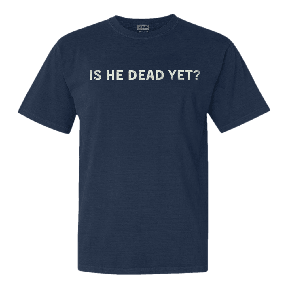 Is He Dead Yet Shirt Joan Baez Political TShirt Gifts For Music Fan Fathers Day Gift for Dad