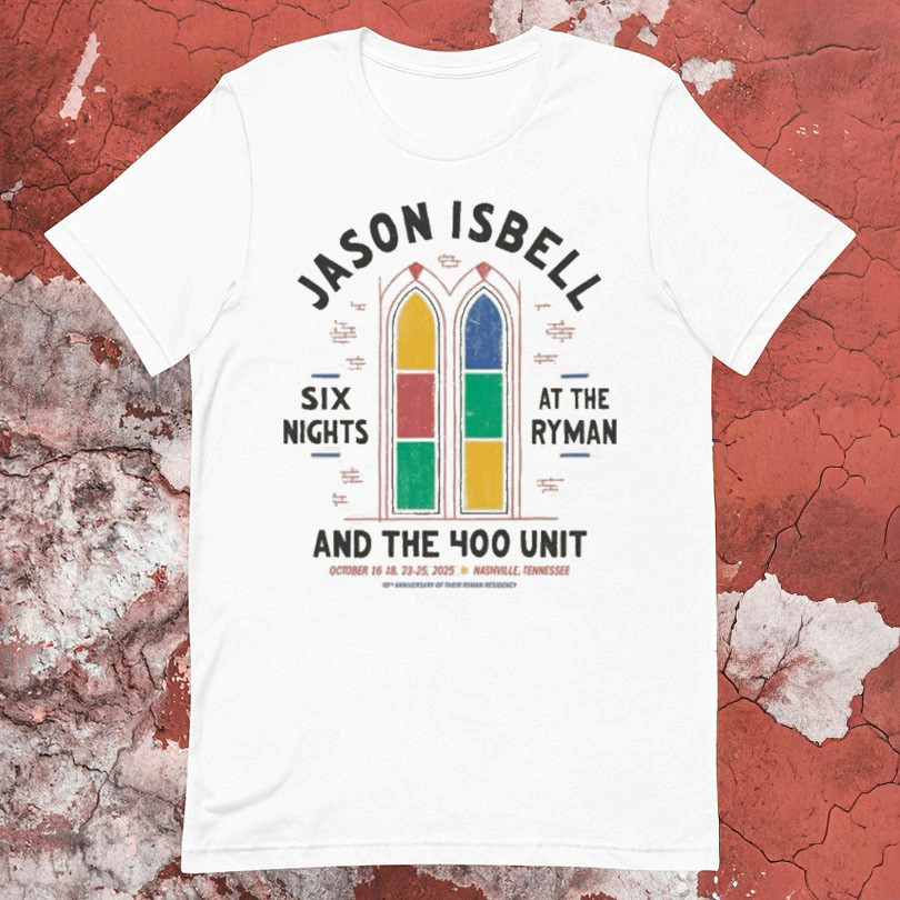 Jason Isbell And The 400 Unit Live At The Ryman October 2025 Nashville Tennessee 10th Anniversary Tshirts