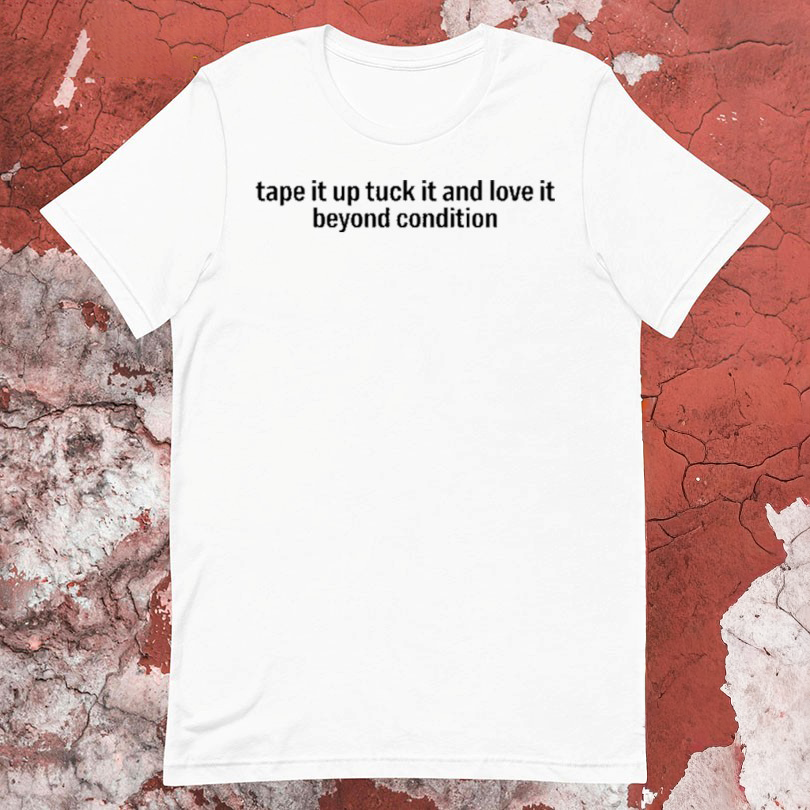 Kae Tempest Tape It Up Tuck It And Love It Beyond Condition Tshirts