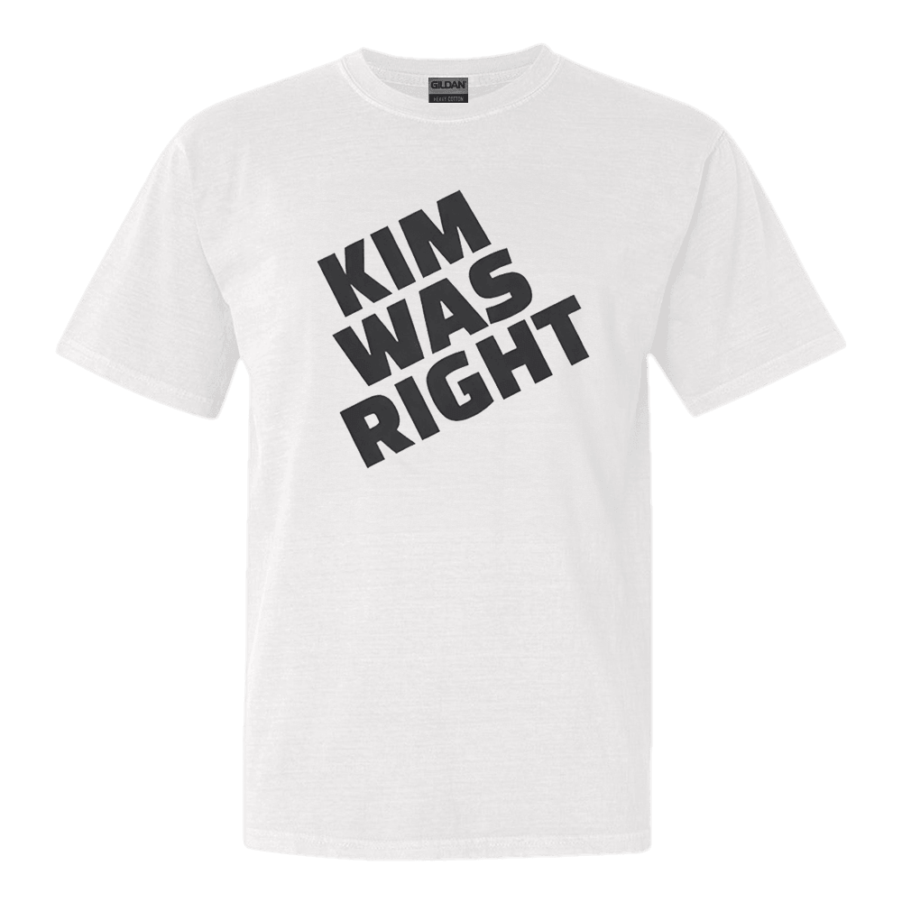 Kim Was Right Shirt Kanye TShirt Gifts For Rapper Fans Anniversary Gift for Men