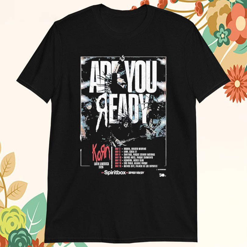 Korn Latin America Tour 2026 With Spiritbox x Seven Hours After Violet Tour Dates Ask You Are Ready Tshirts