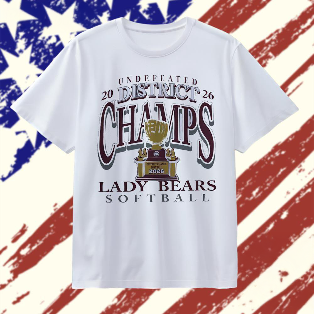 Lady Bears Softball Undefeated 2026 District Champs Graphic T Shirt