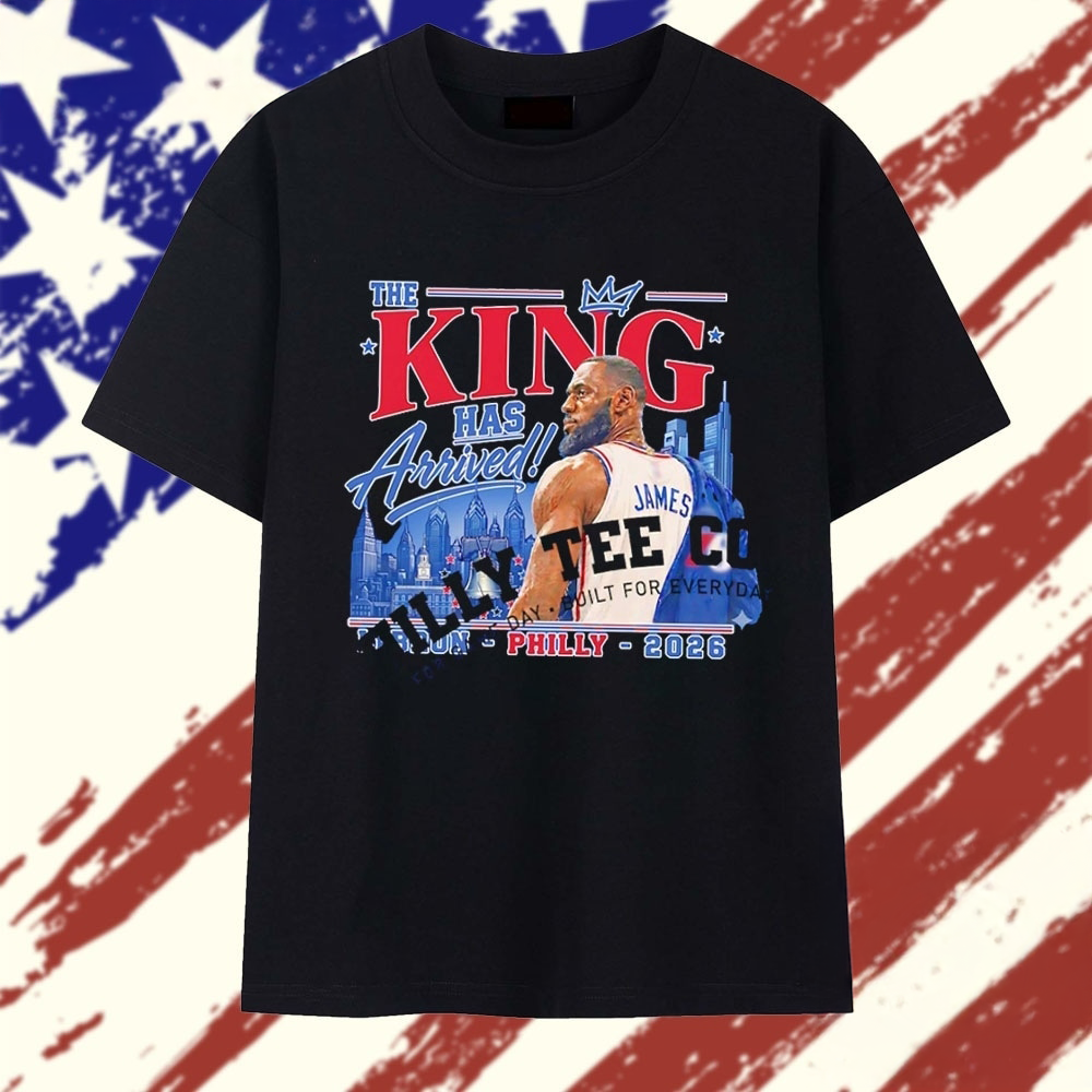 LeBron James The King Has Arrived Philly 2026 Fan T Shirt