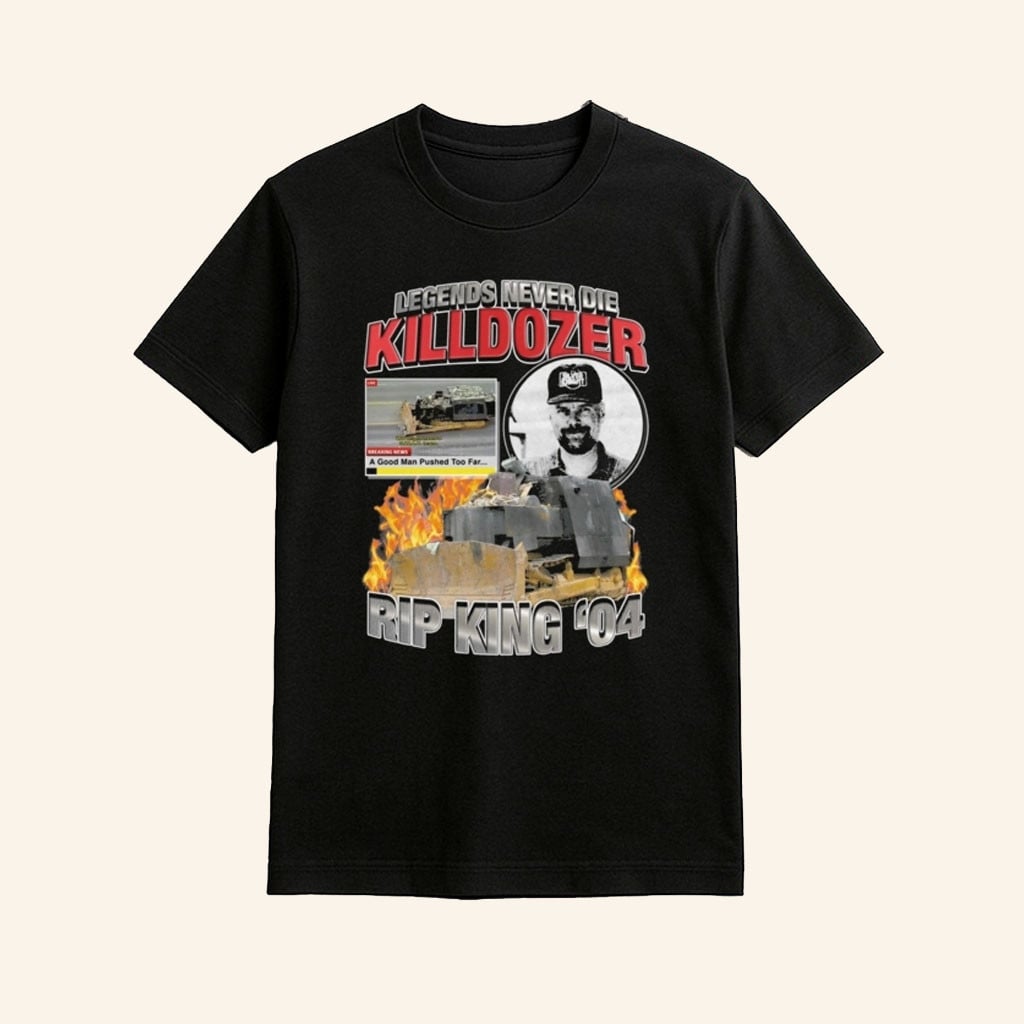 Legends Never Die Killdozer Rip King Shirt Killdozer Merch Gifts For Fans