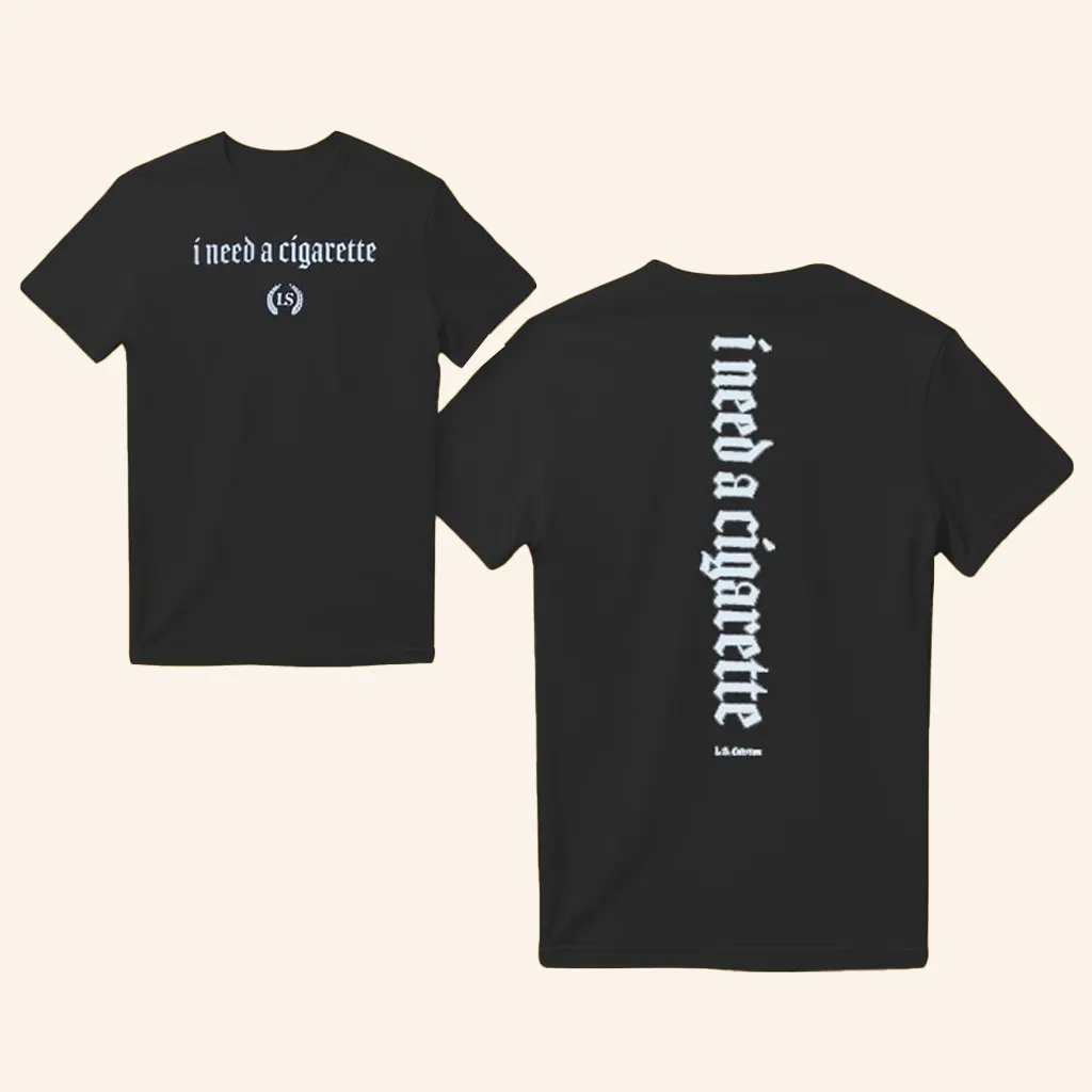 Leo Skepi Collection Merch I Need A Cigarette TShirt Best Christmas Gifts For Husband
